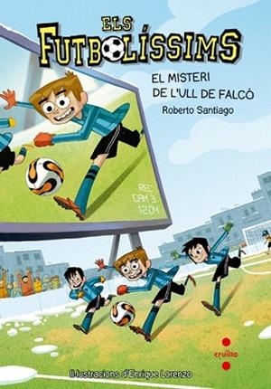 ELS FUTBOLISSIMS 4 EL MISTERI DE L'ULL DE FALCO | 9788466136259 | SANTIAGO, ROBERTO | Llibres Parcir | Llibreria Parcir | Llibreria online de Manresa | Comprar llibres en català i castellà online
