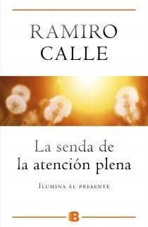 LA SENDA DE LA ATENCIÓN PLENA | 9788466654975 | CALLE, RAMIRO | Llibres Parcir | Llibreria Parcir | Llibreria online de Manresa | Comprar llibres en català i castellà online