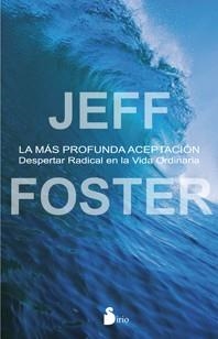 MAS PROFUNDA ACEPTACION, LA | 9788478089703 | FOSTER, JEFF | Llibres Parcir | Llibreria Parcir | Llibreria online de Manresa | Comprar llibres en català i castellà online