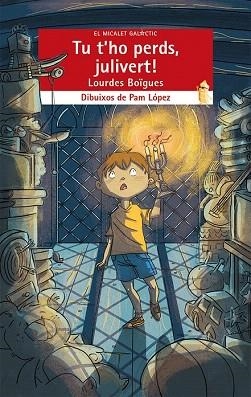 TU T'HO PERDS, JULIVERT! (COL.MICALET GALACTIC/SERIE ROJA) | 9788490262429 | BOÏGUES CHORRO, LOURDES | Llibres Parcir | Llibreria Parcir | Llibreria online de Manresa | Comprar llibres en català i castellà online