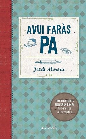 AVUI FARÀS PA | 9788415642800 | MORERA I RANSANZ, JORDI | Llibres Parcir | Llibreria Parcir | Llibreria online de Manresa | Comprar llibres en català i castellà online