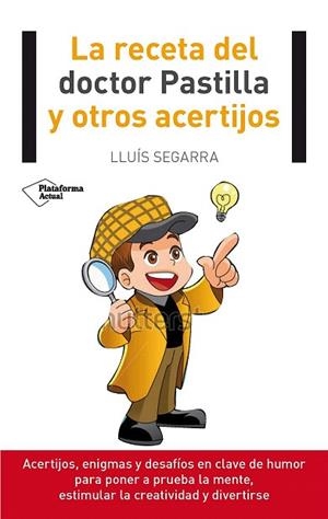 LA RECETA DEL DOCTOR PASTILLA Y OTROS ACERTIJOS | 9788416096053 | SEGARRA, LLUÍS | Llibres Parcir | Librería Parcir | Librería online de Manresa | Comprar libros en catalán y castellano online