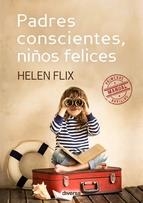PADRES CONSCIENTES, NIÑOS FELICES | 9788494248443 | FLIX, HELEN | Llibres Parcir | Librería Parcir | Librería online de Manresa | Comprar libros en catalán y castellano online