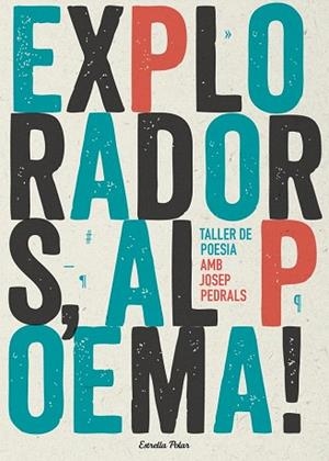 EXPLORADORS AL POEMA ! (TALLER DE POESIA) | 9788490574317 | JOSEP PEDRALS URDANIZ | Llibres Parcir | Librería Parcir | Librería online de Manresa | Comprar libros en catalán y castellano online