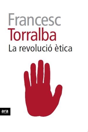 LA REVOLUCIÓ ÈTICA | 9788415642909 | TORRALBA I ROSSELLÓ, FRANCESC | Llibres Parcir | Llibreria Parcir | Llibreria online de Manresa | Comprar llibres en català i castellà online
