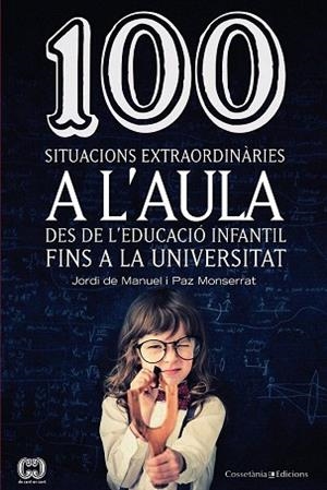 100 SITUACIONS EXTRAORDINÀRIES A L'AULA | 9788490342459 | DE MANUEL , JORDI/MONTSERRAT REVILLO, PAZ | Llibres Parcir | Librería Parcir | Librería online de Manresa | Comprar libros en catalán y castellano online