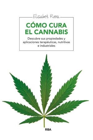 CÓMO CURA EL CANNABIS | 9788415541905 | RIERA MILLAN, ELISABET | Llibres Parcir | Llibreria Parcir | Llibreria online de Manresa | Comprar llibres en català i castellà online