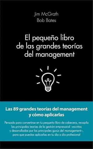 EL PEQUEÑO LIBRO DE LAS GRANDES TEORÍAS DEL MANAGEMENT | 9788415678908 | JIM MCGRATH/BOB BATES | Llibres Parcir | Llibreria Parcir | Llibreria online de Manresa | Comprar llibres en català i castellà online