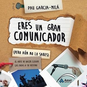 ERES UN GRAN COMUNICADOR (PERO AÚN NO LO SABES) | 9788497357586 | GARCIA-MILÀ PUJOL, PAU | Llibres Parcir | Llibreria Parcir | Llibreria online de Manresa | Comprar llibres en català i castellà online