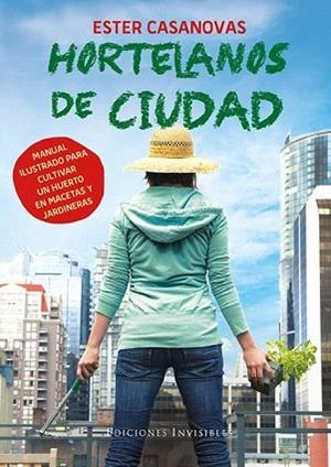 HORTELANOS DE CIUDAD | 9788494178948 | CASANOVAS I MORA, ESTER | Llibres Parcir | Librería Parcir | Librería online de Manresa | Comprar libros en catalán y castellano online