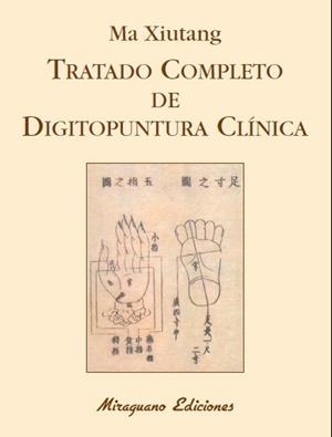 TRATADO COMPLETO DE DIGITOPUNTURA CLÍNICA | 9788478134229 | XIUTANG, MA | Llibres Parcir | Llibreria Parcir | Llibreria online de Manresa | Comprar llibres en català i castellà online