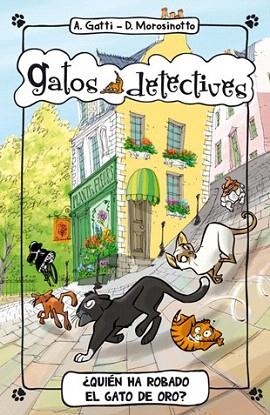 GATOS DETECTIVES 3 ¿QUIÉN HA ROBADO EL GATO DE ORO? | 9788424652357 | GATTI, ALESSANDRO/MOROSINOTTO, DAVIDE | Llibres Parcir | Llibreria Parcir | Llibreria online de Manresa | Comprar llibres en català i castellà online
