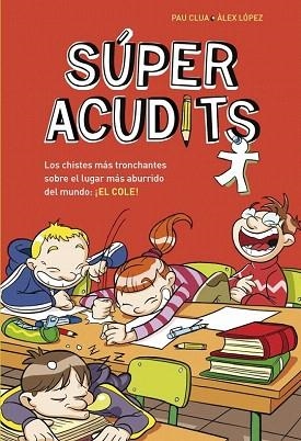 SÚPER ACUDITS. L'ESCOLA | 9788490432907 | LOPEZ LOPEZ,ALEX/CLUA SARRO,PAU | Llibres Parcir | Llibreria Parcir | Llibreria online de Manresa | Comprar llibres en català i castellà online