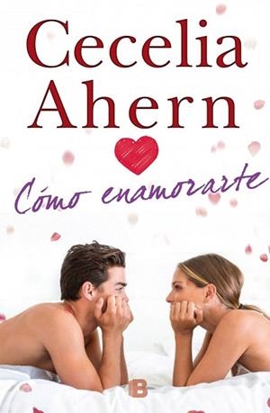 CÓMO ENAMORARTE | 9788466655729 | AHERN, CECELIA | Llibres Parcir | Librería Parcir | Librería online de Manresa | Comprar libros en catalán y castellano online