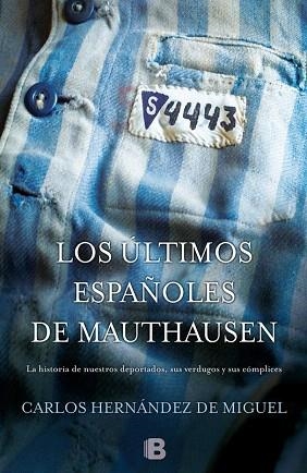 LOS ÚLTIMOS ESPAÑOLES DE MAUTHAUSEN | 9788466655880 | HERNÁNDEZ DE MIGUEL, CARLOS | Llibres Parcir | Llibreria Parcir | Llibreria online de Manresa | Comprar llibres en català i castellà online