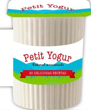 PETIT YOGUR  NATURAL AZUCARADO | 9788475568775 | DAHL-STERN, BIRGIT/NIETO, DORIAN | Llibres Parcir | Llibreria Parcir | Llibreria online de Manresa | Comprar llibres en català i castellà online