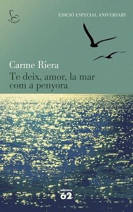 TE DEIX, AMOR, LA MAR COM A PENYORA (40 ANIV.) | 9788429773842 | CARME RIERA | Llibres Parcir | Llibreria Parcir | Llibreria online de Manresa | Comprar llibres en català i castellà online