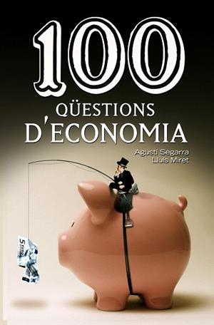 100 QÜESTIONS D'ECONOMIA | 9788490342756 | SEGARRA, AGUSTÍ/MIRET, LLUÍS | Llibres Parcir | Llibreria Parcir | Llibreria online de Manresa | Comprar llibres en català i castellà online