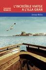 L'INCREÏBLE VIATGE A L'ILLA GRAN | 9788490263136 | MILLO VALLÉS, JOSEP | Llibres Parcir | Librería Parcir | Librería online de Manresa | Comprar libros en catalán y castellano online