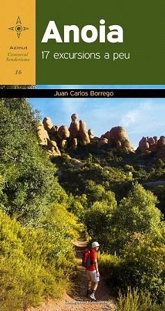 ANOIA (17 EXCURSIONS A PEU) | 9788490342879 | BORREGO PÉREZ, JUAN CARLOS | Llibres Parcir | Llibreria Parcir | Llibreria online de Manresa | Comprar llibres en català i castellà online