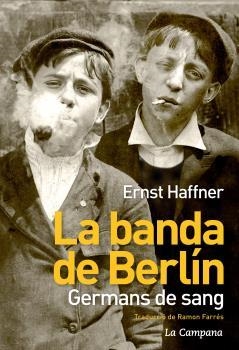 LA BANDA DE BERLÍN.GERMANS DE SANG | 9788494323621 | HAFFNER, ERNST | Llibres Parcir | Llibreria Parcir | Llibreria online de Manresa | Comprar llibres en català i castellà online