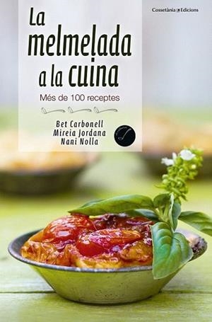 LA MELMELADA A LA CUINA | 9788490343029 | NOLLA, NANI/CARBONELL, BET/JORDANA, MIREIA | Llibres Parcir | Llibreria Parcir | Llibreria online de Manresa | Comprar llibres en català i castellà online