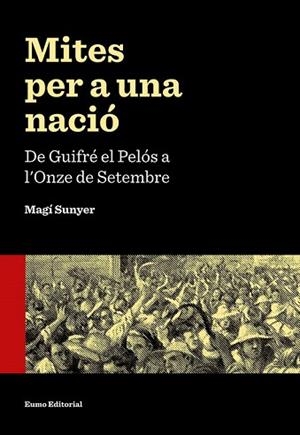 MITES PER A UNA NACIÓ | 9788497665353 | MAGÍ SUNYER | Llibres Parcir | Librería Parcir | Librería online de Manresa | Comprar libros en catalán y castellano online