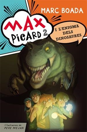 MAX PICARD 2. L'ENIGMA DELS DINOSAURES | 9788424654481 | BOADA FERRER, MARC | Llibres Parcir | Librería Parcir | Librería online de Manresa | Comprar libros en catalán y castellano online