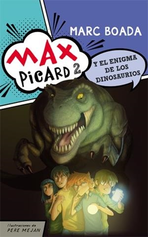 MAX PICARD Y EL ENIGMA DE LOS DINOSAURIOS | 9788424654498 | BOADA FERRER, MARC | Llibres Parcir | Librería Parcir | Librería online de Manresa | Comprar libros en catalán y castellano online