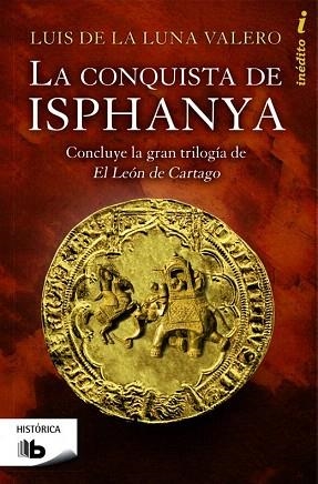 LA CONQUISTA DE ISPHANYA | 9788490700419 | DE LA LUNA VALERO, LUÍS | Llibres Parcir | Llibreria Parcir | Llibreria online de Manresa | Comprar llibres en català i castellà online