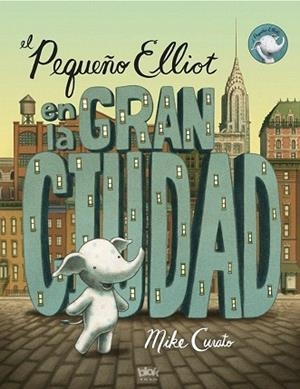 EL PEQUEÑO ELLIOT EN LA GRAN CIUDAD | 9788416075348 | CURATO, MIKE | Llibres Parcir | Librería Parcir | Librería online de Manresa | Comprar libros en catalán y castellano online