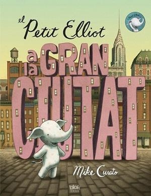 EL PETIT ELLIOT A LA GRAN CIUTAT | 9788416075355 | CURATO, MIKE | Llibres Parcir | Librería Parcir | Librería online de Manresa | Comprar libros en catalán y castellano online