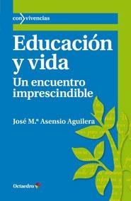 EDUCACIÓN Y VIDA | 9788499213842 | ASENSIO, JOSÉ MARÍA | Llibres Parcir | Llibreria Parcir | Llibreria online de Manresa | Comprar llibres en català i castellà online