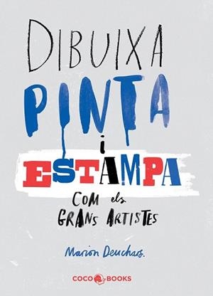 DIBUIXA, PINTA I ESTAMPA COM ELS GRANS ARTISTES | 9788494316654 | DEUCHARS, MARION | Llibres Parcir | Llibreria Parcir | Llibreria online de Manresa | Comprar llibres en català i castellà online