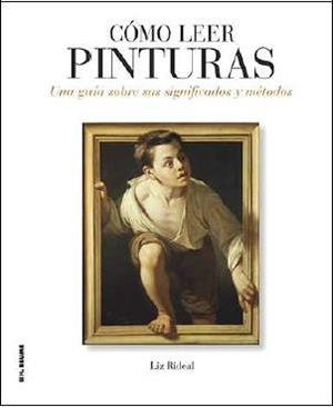 CÓMO LEER PINTURAS | 9788496669895 | RIDEAL, LIZ | Llibres Parcir | Librería Parcir | Librería online de Manresa | Comprar libros en catalán y castellano online