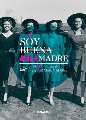 SOY BUENA MALAMADRE | 9788416177547 | CLUB DE MALASMADRES | Llibres Parcir | Librería Parcir | Librería online de Manresa | Comprar libros en catalán y castellano online