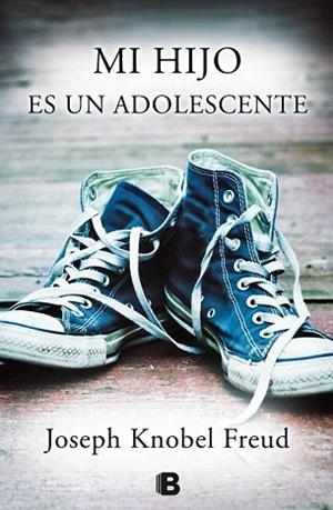 MI HIJO ES UN ADOLESCENTE | 9788466656429 | KNOBEL FREUD, JOSEPH | Llibres Parcir | Llibreria Parcir | Llibreria online de Manresa | Comprar llibres en català i castellà online