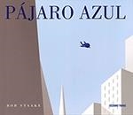 PAJARO AZUL | 9786077354369 | BOB STAAKE | Llibres Parcir | Librería Parcir | Librería online de Manresa | Comprar libros en catalán y castellano online