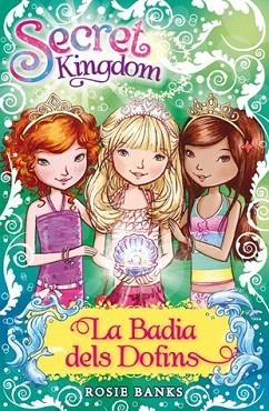 SECRET KINGDOM : LA BADIA DELS DOFINS | 9788424653514 | BANKS, ROSIE | Llibres Parcir | Librería Parcir | Librería online de Manresa | Comprar libros en catalán y castellano online