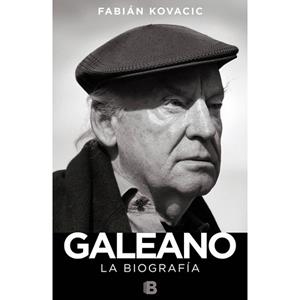 GALEANO (LA BIOGRAFIA) | 9788466657556 | KOVACIC,FABIAN | Llibres Parcir | Llibreria Parcir | Llibreria online de Manresa | Comprar llibres en català i castellà online