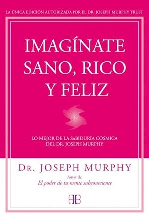 IMAGÍNATE SANO, RICO Y FELIZ | 9788415292302 | MURPHY, JOSEPH | Llibres Parcir | Llibreria Parcir | Llibreria online de Manresa | Comprar llibres en català i castellà online