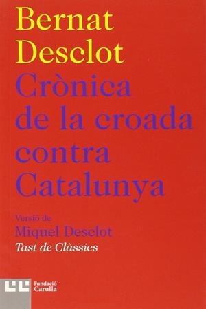 CRÒNICA DE LA CROADA CONTRA CATALUNYA | 9788472267909 | DESCLOT, BERNART | Llibres Parcir | Llibreria Parcir | Llibreria online de Manresa | Comprar llibres en català i castellà online