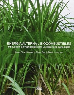 ENERGIA ALTERNA Y BIOCOMBUSTIBLE | 9786077151043 | PÉREZ VÁZQUEZ, ARTURO / GARCÍA PÉREZ, ELISEO | Llibres Parcir | Llibreria Parcir | Llibreria online de Manresa | Comprar llibres en català i castellà online