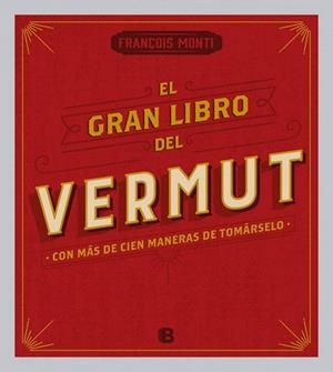 EL GRAN LIBRO DEL VERMUT | 9788466656962 | MONTI, FRANÇOIS | Llibres Parcir | Librería Parcir | Librería online de Manresa | Comprar libros en catalán y castellano online