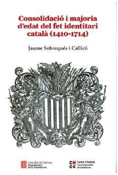CONSOLIDACIÓ I MAJORIA D'EDAT DEL FET IDENTITARI CATALÀ (1410-1714) | 9788439392606 | SOBREQUÉS I CALLICÓ, JAUME | Llibres Parcir | Librería Parcir | Librería online de Manresa | Comprar libros en catalán y castellano online