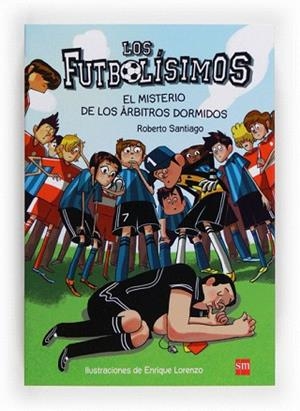 LOS FUTBOLISIMOS 1. EL MISTERIO DE LOS ARBITROS DORMIDO | 9788467561357 | GARCIA SANTIAGO, ROBERTO | Llibres Parcir | Llibreria Parcir | Llibreria online de Manresa | Comprar llibres en català i castellà online