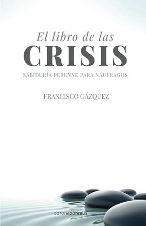 EL LIBRO DE LAS CRISIS | 9788415465331 | GÁZQUEZ, FRANCISCO | Llibres Parcir | Librería Parcir | Librería online de Manresa | Comprar libros en catalán y castellano online
