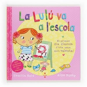 LA LULU VA A L'ESCOLA | 9788466131889 | REID, CAMILLA | Llibres Parcir | Librería Parcir | Librería online de Manresa | Comprar libros en catalán y castellano online