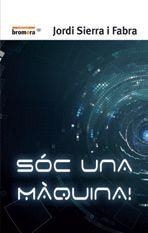 SÓC UNA MÀQUINA! (I ALTRES RELATS FANTASTICS) | 9788490265376 | SIERRA I FABRA, JORDI | Llibres Parcir | Llibreria Parcir | Llibreria online de Manresa | Comprar llibres en català i castellà online