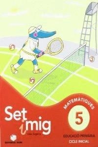 SET I MIG, MATEMÀTIQUES, 5 EDUCACIÓ PRIMÀRIA, CICLE INICIAL | 9788430778218 | SEGARRA I NEIRA, LLUÍS | Llibres Parcir | Librería Parcir | Librería online de Manresa | Comprar libros en catalán y castellano online